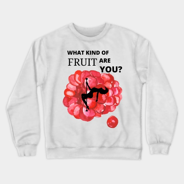 Poledance - What Kind of Fruit Are You? Crewneck Sweatshirt by LifeSimpliCity